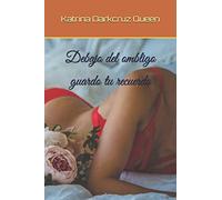 Debajo del ombligo guardo tu recuerdo: poesía erótica cargada de placer (Poemas para mojarse)