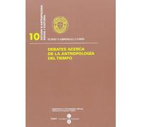 Debates acerca de la Antropología del Tiempo (ESTUDIS D’ANTROPOLOGIA SOCIAL I CULTURAL)