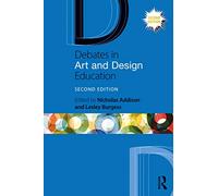 Debates in Art and Design Education (Debates in Subject Teaching)