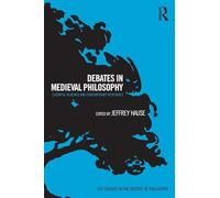 Debates in Medieval Philosophy: Essential Readings and Contemporary Responses (Key Debates in the History of Philosophy)