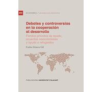 debates y Controversias en La Cooperación Al Desarrollo. Fondos privados de ayuda, Acuerdos Neocoloniales y Ayuda A Refugiados (Materiales docentes)