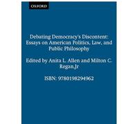 Debating Democracy's Discontent: Essays on American Politics, Law, and Public Philosophy