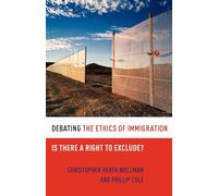 Debating the Ethics of Immigration: Is There a Right to Exclude? (Debating Ethics)