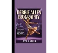 DEBBIE ALLEN BIOGRAPHY: A Life in Motion- Debbie Allen's Thrilling Odyssey of Art, Identity, and Empowerment