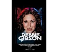DEBBIE GIBSON: From Pop Stardom to Broadway-How Debbie Gibson Continues to Shine in Music and Theater