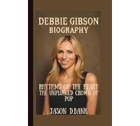 DEBBIE GIBSON: RHYTHMS OF THE HEART: THE UNPLUGGED CROWN OF POP