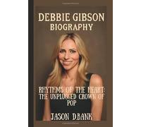 DEBBIE GIBSON: RHYTHMS OF THE HEART: THE UNPLUGGED CROWN OF POP