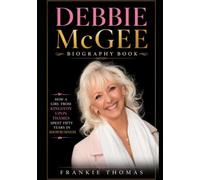 Debbie McGee Biography Book: How a Girl from Kingston upon Thames Spent Fifty Years in Showbusiness