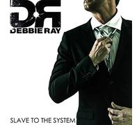 Debbie Ray - Slave To The System