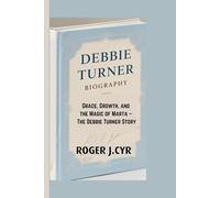 DEBBIE TURNER BIOGRAPHY: Grace, Growth, and the Magic of Marta - The Debbie Turner Story