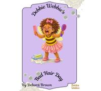 Debbie Webbie's Bad Hair Day: Loving yourself starts at your crown! (Debbie Webbie Book Series)
