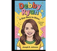 DEBBY RYAN: A STAR BORN TO SHINE ( BIOGRAPHY BOOK FOR KIDS)