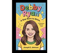 DEBBY RYAN: A STAR BORN TO SHINE ( BIOGRAPHY BOOK FOR KIDS)