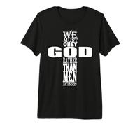 Debemos Obedecer a Dios Antes Que a los Hombres Verso de la Biblia Hechos 5:29 Camiseta Premium