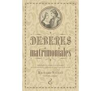 Deberes matrimoniales: Exposición sobre los deberes de los esposos y esposas el uno hacia el otro (Serie de escritos puritanos)
