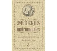 Deberes matrimoniales: Exposición sobre los deberes de los esposos y esposas el uno hacia el otro (Serie de escritos puritanos)