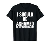 Debería avergonzarme de no estoy pero debería ser gracioso diciendo Camiseta