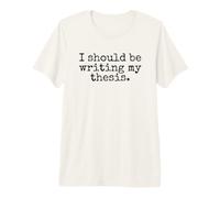 Debería Estar Escribiendo Mi Tesis - Estudiante de Doctorado Divertido Camiseta Premium