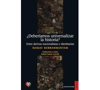 ¿Deberíamos universalizar la historia?: Entre derivas nacionalistas e identitarias