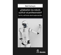 ¿deberían Los Robots Sustituir Al Profesorado? La Ia Y El Futuro De La