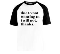 Debido A Que No Quiero No Lo Haré Gracias Camiseta Beisbol Blanca Unisex Manga Corta Negra Unisex White Baseball T-Shirt Black Short Sleeve