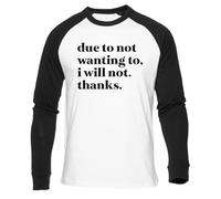 Debido A Que No Quiero No Lo Haré Gracias Camiseta Béisbol Blanca Unisex Manga Larga Negra Unisex White Baseball T-Shirt Black Long Sleeve
