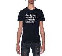 Debido A Que No Quiero No Lo Haré Gracias Camiseta De Manga Corta Negra con Cuello Redondo para Hombre T-Shirt Short Sleeve Black Crewneck tee For Men