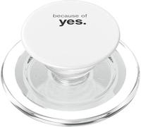 Debido al Sí es una Buena Mentalidad Positiva Positividad Crecimiento PopSockets PopGrip para MagSafe