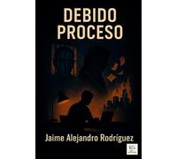 Debido Proceso (Obra renacida de Jaime Alejandro Rodríguez)