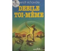 Débile Toi-même (ebook)