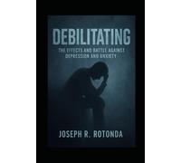 Debilitating: The Effects and Battle Against Anxiety and Depression