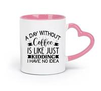 DEBINGY ceramics Durable Mugs a day without coffee is like just kidding i have no idea （11oz/320ml） for Tea Coffee Milk Cappuccino Pink