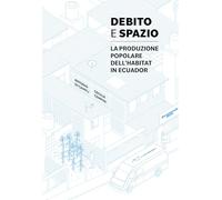 Debito e spazio. La produzione popolare dell'habitat in Ecuador (Alleli/Research)