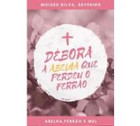 Debora A Abelha Que Perdeu O Ferrão (ebook)