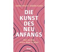 Debora Kuder Sar Die Kunst des Neuanfangs: Über den Mut, andere Weg (Tapa dura)