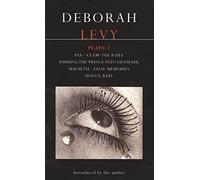Deborah Levy: Plays 1: Pax/Clam/The B File/Pushing the Prince Into Denmark/Macbeth/False Memory/Honey Baby: v. 1 (Contemporary Dramatists)