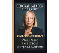 DEBORAH MEADEN: THE DEALMAKER’S REIGN QUEEN OF AMBITION