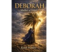 Deborah: Mother of Israel (The Biographical Novel Series)