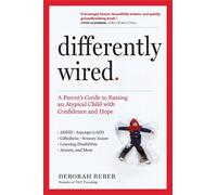 Differently Wired: A Parent’s Guide to Raising an Atypical Child with Confidence and Hope