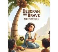 Deborah the Brave: God’s Mighty Helper (Bibles Heroines for Little Hearts)