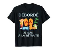 Débordé Je Suis à La Retraite Design Vacances Tropicales Camiseta