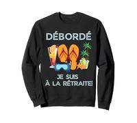 Débordé Je Suis à La Retraite Design Vacances Tropicales Sudadera