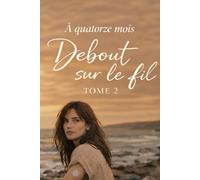 Debout sur le fil: à quatorze mois