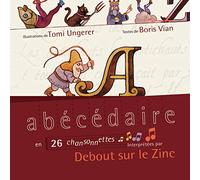 Debout Sur Le Zinc - Abécédaire En 26 Chansonnettes (Sur Des Textes De Boris Vian)
