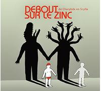 Debout sur Le Zinc - De Charybde en Scylla