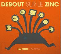 Debout sur Le Zinc - La Fuite en Avant