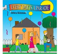Debra Kitzman - Every Day is a Parade