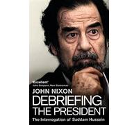 Debriefing the President: The Interrogation of Saddam Hussein
