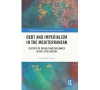 Debt and Imperialism in the Mediterranean: Politics of Default and Diplomacy in the 19th Century (Perspectives in Economic and Social History)