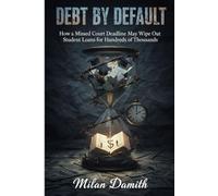 Debt by Default: How a Missed Court Deadline May Wipe Out Student Loans for Hundreds of Thousands